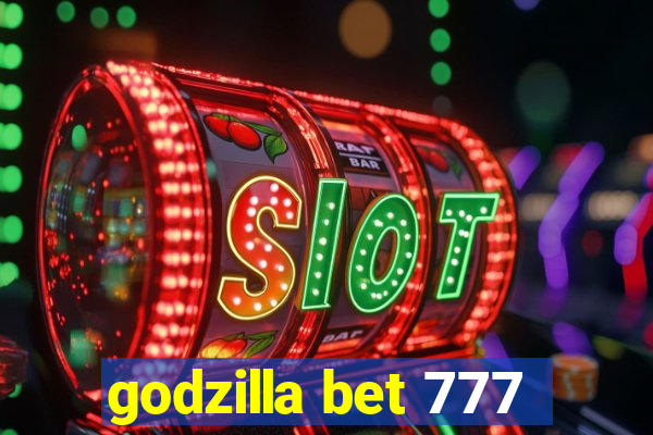 godzilla bet 777